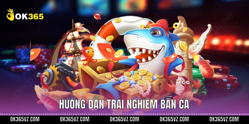 Hướng dẫn trải nghiệm Bắn cá