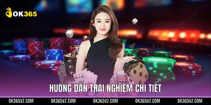 Hướng dẫn trải nghiệm chi tiết