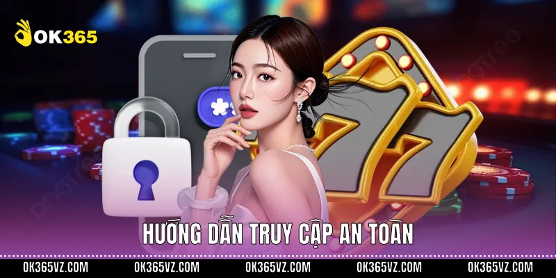 Hướng dẫn truy cập an toàn
