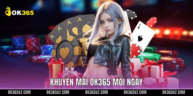 Khuyến Mãi OK365 mỗi ngày