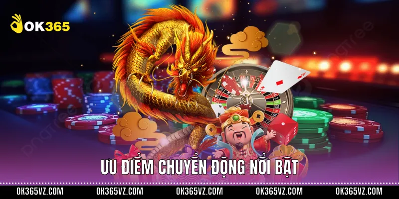 Ưu điểm chuyển động nổi bật