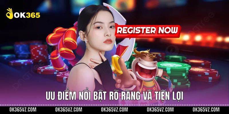 Ưu điểm nổi bật rõ ràng và tiện lợi